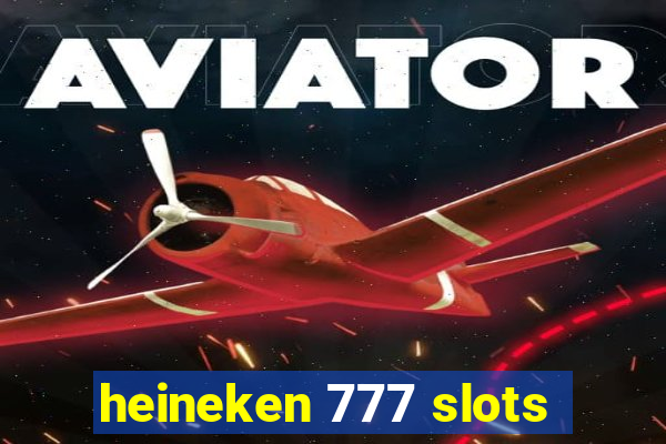 heineken 777 slots